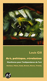Art, politique, rvolution : Manifestes pour l?indpendance de l?art par Gill