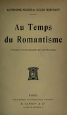Au Temps du Romantisme. Études pittoresques et littéraires par Bertaut