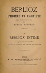 Berlioz, l'homme et l'artiste. I. Berlioz intime par Hippeau