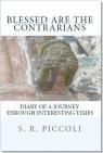 Blessed Are the Contrarians: Diary of a Journey Through Interesting Times par Piccoli