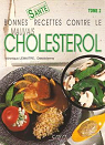Bonnes recettes contre le mauvais cholestrol, tome 2 par Lematre