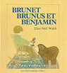 Brunet, Brunus et Benjamin par Walsh