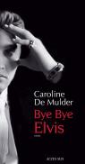 Bye Bye Elvis par Mulder