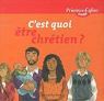 C'Est Quoi tre Chretien  - Peej - dition  2011 - Mars2011 par Maurot