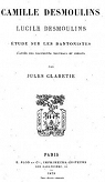 Camille desmoulins, lucile desmoulins, etude sur les dantonistes d'aprs des documents nouveaux et indits reli par Claretie