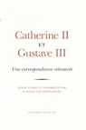 Catherine II et Gustave III : une correspondance retrouve par Proschwitz