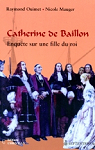 Catherine de Baillon : Enqute sur une fille du roi par Mauger