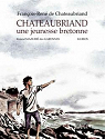 Chateaubriand et la Bretagne par Gicquel