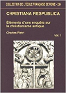 Christiana respublica: lments d'une enqute sur le christianisme antique par Pietri