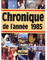 Chronique de l'anne 1985 par Legrand