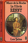 Chronique des Whiteoaks, tome 14 : La fille de Renny par La Roche