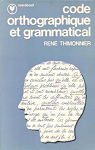Code orthographique et grammatical par Thimonnier