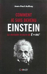Comment je suis devenu Einstein : La véritable histoire de E=mc2 par Auffray
