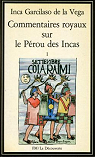 Commentaires royaux sur le Pérou des Incas, tome 1 par Garcilaso de la Vega