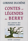 Contes et lgendes du Berry : Aux sources des traditions orales par Duchne