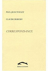 Correspondance : Paul-Jean Toulet / Claude Debussy par Debussy