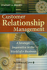 Customer Relationship Management : A Strategic Imperative In The World Of e-Business par A. Brown