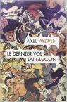 Le Faucon du Siam, tome 3 : Le Dernier vol du faucon par Aylwen