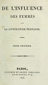 De l'Influence des femmes sur la littrature franaise, comme protectrices des lettres et comme auteurs par Genlis