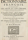 Dictionnaire françois, contenant généralement tous les mots tant vieux que nouveaux: et plusieurs remarques sur la langue françoise par Richelet