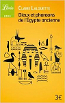 Dieux et Pharaons de l'Egypte ancienne par Lalouette