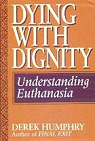 Dying with Dignity -Understanding Euthanasia par Humphry