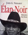 Elan-Noir : Mémoires d'un sioux par Neihardt
