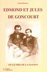 Edmond et Jules de Goncourt : Ou le prix de la passion par Benaroya