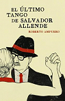 El ltimo tango de Salvador Allende par Ampuero