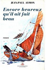 Encore heureux qu'il ait fait beau. Editions Maritimes. 1976. (Littrature, mer, Voile) par Aymon