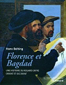Florence et Bagdad : Une histoire du regard entre orient et occident par Belting