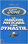 Ford : La fabuleuse histoire d'une dynastie par Lacey