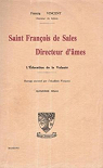 Francis Vincent,... Saint Franois de Sales, directeur d'mes. L'ducation de la volont par Vincent