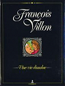 Franois Villon : Une vie dissolue par Thophraste