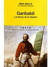 Garibaldi : La force d'un destin par Gallo