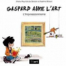 Gaspard aime l'art, l'impressionnisme par Reynold de Srsin