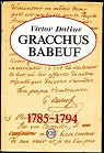 Gracchus Babeuf  la veille et pendant la Grande Rvolution franaise (1785-1794) par Daline
