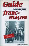 Guide pour un futur franc-maon (4e dition) par Bertrand