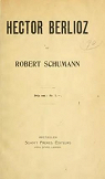 Hector Berlioz et Robert Schumann par Kufferath