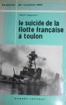 Henri Nogures. Le Suicide de la flotte franaise  Toulon : 27 novembre 1942 par Nogures