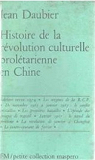 Histoire De La RTvolution Culturelle ProlTtarienne En Chine, Volume I par Daubier