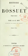 Histoire de Bossuet, vque de Meaux, par J.-J.-E. Roy, d'aprs M. le cardinal de Beausset par Roy