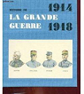 Histoire de la grande guerre 1914 - 1918 . par Galtier-Boissire