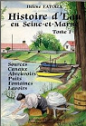 Histoire d'eau en Seine et Marne Sources Canaux Abreuvoirs Puits Fontaines Lavoirs par Fatoux