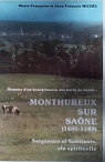 Histoire d'un bourg lorrain des bords de Sane : Monthureux-sur-Sane (1605-1789) - Seigneurs et habitants, vie spirituelle par Michel