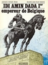 Idi Amin Dada Ier empereur de Belgique. par Olivier