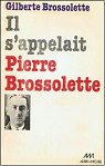 Il s'appelait Pierre Brossolette par Brossolette