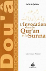Invocation par le Qur An et la et la Sunna (l') - Arabe-Franais-Phonetique par Al-Qahtani