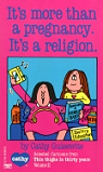 It's more than a pregnancy it's a religion par Guisewite