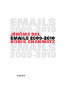 Jerome Bel & Boris Charmatz - Emails 2009-2010 par Bel